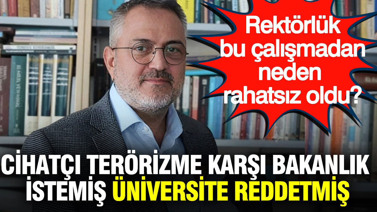 Cihatçı terörizme karşı bakanlık istemiş üniversite reddetmiş: Rektörlük bu çalışmadan neden rahatsız oldu?