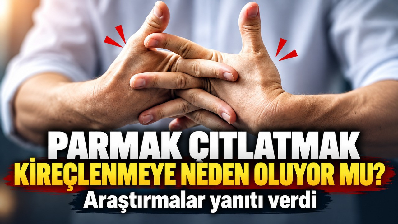 Parmak çıtlatmak kireçlenmeye neden oluyor mu? Araştırmalar yanıtı verdi